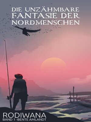 cover image of Die unzähmbare Fantasie der Nordmenschen